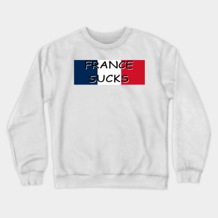 FRANCE SUCKS Bumper Sticker Crewneck Sweatshirt